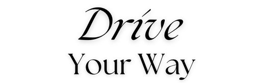 DRIVE YOUR WAY